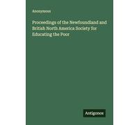 Proceedings of the Newfoundland and British North America Society for Educating the Poor
