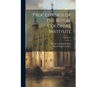 Proceedings Of The Royal Colonial Institute; Volume 31