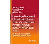 Proceedings of the Second International Conference of Innovative Textiles and Developed Materials-itdm’2; 05-06 May 2023; Tunisia: Research ... in Smart, Technical and Ecological Textiles