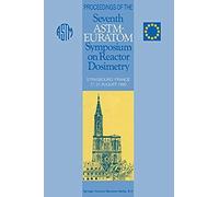 Proceedings Of The Seventh Astm-Euratom Symposium On Reactor Dosimetry