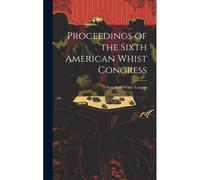Proceedings Of The Sixth American Whist Congress