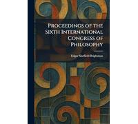 Proceedings of the Sixth International Congress of Philosophy