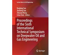 Proceedings of the Sixth International Technical Symposium on Deepwater Oil and Gas Engineering