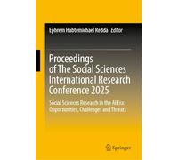 Proceedings of The Social Sciences International Research Conference 2025: Social Sciences Research in the AI Era: Opportunities, Challenges and Threats