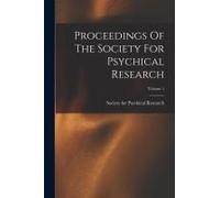 Proceedings Of The Society For Psychical Research; Volume 1