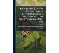 Proceedings of the South London Entomological & Natural History Society Volume 1901-1906