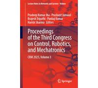Proceedings of the Third Congress on Control, Robotics and Mechatronics: Crm 2025 (3)