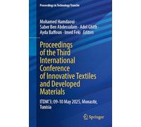 Proceedings of the Third International Conference of Innovative Textiles and Developed Materials: ITDM’3; 09-10 May 2025, Monastir, Tunisia