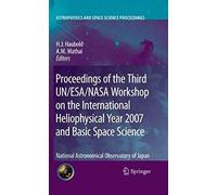 Proceedings Of The Third Un/Esa/Nasa Workshop On The International Heliophysical Year 2007 And Basic Space Science