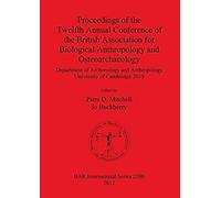 Proceedings Of The Twelfth Annual Conference Of The British Association For Biological Anthropology And Osteoarchaeology