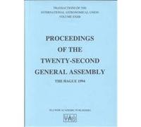 Proceedings of the Twenty-Second General Assembly, TRANSACTIONS OF THE INTERNATIONAL ASTRONOMICAL UNION