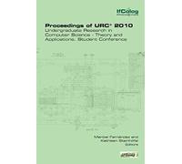 Proceedings Of Urc* 2010. Undergraduate Research In Computer Science - Theory And Applications. Student Conference