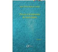 Procès À La Mémoire De Mon Ombre