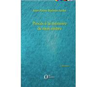 Procès À La Mémoire De Mon Ombre