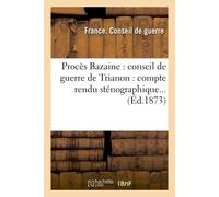 Procès Bazaine : conseil de guerre de Trianon : compte rendu sténographique... - Collectif - Hachette Bnf - broché - Livre
