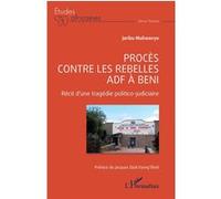 Procès contre les rebelles ADF à Beni Jaribu Muliwavyo (Auteur), Jacques Djoli Eseng'Ekeli (Préface)