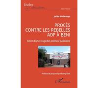 Procès contre les rebelles ADF à Beni: Récit d’une tragédie politico judicaire
