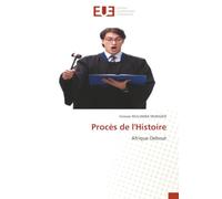 Procès de l'Histoire: Afrique Debout