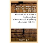 Procès De M. Le Prince Et M. Le Comte De Montmorency-Luxembourg Et Consorts