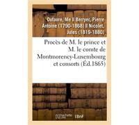 Procès de M. le prince et M. le comte de Montmorency-Luxembourg et consorts - Me Dufaure - Hachette Bnf - broché - Livre