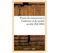 Procès De Manoeuvres À L'intérieur Et De Société Secrète: Affaire Acollas, Naquet, Las, Verlière