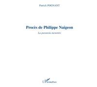 PROCÈS DE PHILIPPE NAIGEON: La paranoïa menottée
