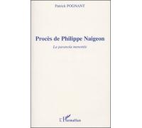 Procès De Philippe Naigeon - La Paranoïa Menottée