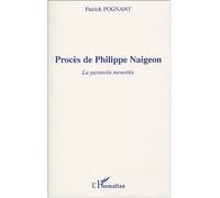 Procès de philippe naigeon La paranoïa menottée - Patrick Albert Pognant - L'harmattan - broché - Etude