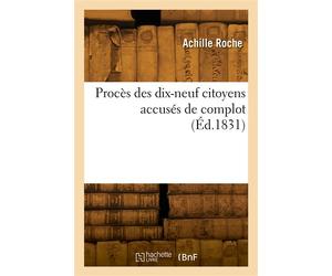 Procès des dix-neuf citoyens accusés de complot - Achille - Hachette Bnf - broché - Livre