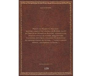 Procès du Maréchal Bazaine : rapport complet du général de Rivière. [suivi de] Procès du Maréchal Ba