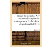 Procès du maréchal Ney Recueil complet des interrogatoires, déclarations, dépositions, procès-verbaux, plaidoyers - L.-G. Michaud - Hachette Bnf - broché - Livre
