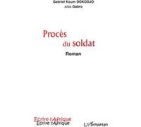 Procès du soldat - Gabriel Koum Dokodjo - L'harmattan - broché - Roman