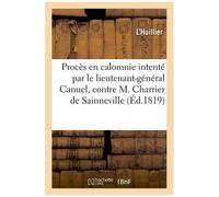 Procès En Calomnie Intenté Par M. Le Lieutenant-Général Canuel, Contre M. Charrier De Sainneville