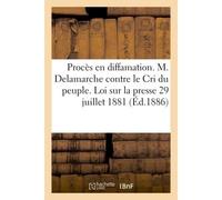 Procès en diffamation. M. Delamarche contre le Cri du peuple Application de la loi sur la presse du 29 juillet 1881 - Arnoult - Hachette Bnf - broché - Livre