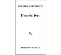 Procès ivre Bernard-Marie Koltès (Auteur)