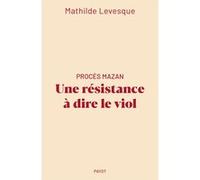 Mathilde Levesque – Procès Mazan : Une résistance à dire le viol – Essai – Broché