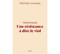 Mathilde Levesque – Procès Mazan : Une résistance à dire le viol – Essai – Broché