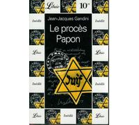 Proces papon (Le): - HISTOIRE D'UNE IGNOMINIE ORDINAIRE AU SERVICE DE L'ETAT