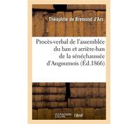 Procès-verbal de l'assemblée du ban et arrière-ban de la sénéchaussée d'Angoumois (Éd.1866) - Collectif - Hachette Bnf - broché - Livre