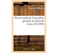 Procès-verbal de l'Assemblée générale des États de Corse (Éd.1898) ed - Collectif - Hachette Bnf - broché - Livre