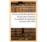 Procès-Verbal Des Opérations Du Jury Nommé Par Le Ministre De L'intérieur & Produits De L'industrie