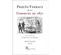 Procès-Verbaux de la Commune de 1871. Tome second