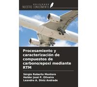 Procesamiento y caracterización de compuestos de carbono/epoxi mediante RTM