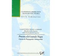 Proceso a la Leyenda Negra, guerra de propaganda antiespañola. 2ª ed.