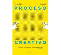 Proceso creativo: Una guía para tener tu próxima gran idea