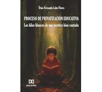 Proceso de privatización educativa: Los hilos blancos de una mentira bien contada