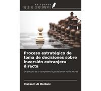 Proceso estratégico de toma de decisiones sobre inversión extranjera directa: Un estudio de la competencia global en el norte de Irak