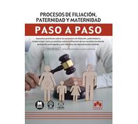 Procesos de filiación, paternidad y maternidad. Paso a paso: Aspectos prácticos sobre los procesos de filiación, paternidad y maternidad.