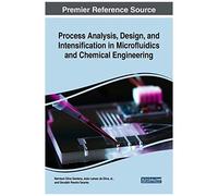 Process Analysis, Design, And Intensification In Microfluidics And Chemical Engineering