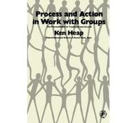 Process and Action in Work With Groups Ken Heap (Auteur)